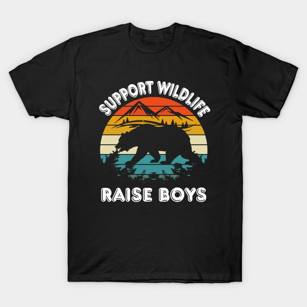 Support Wildlife Raise Boys Gift/ gifts for mom T-Shirt by UranusArts